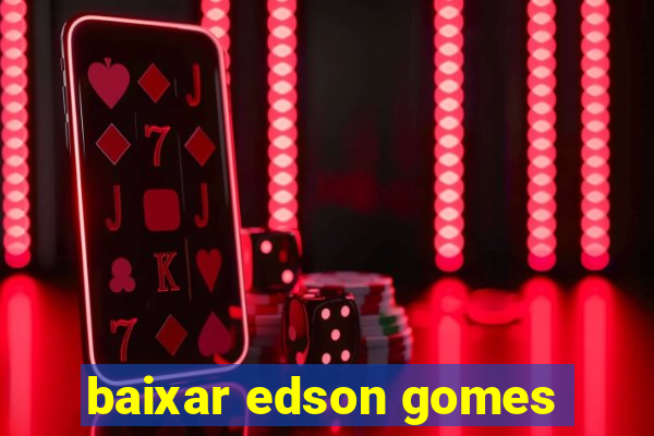 baixar edson gomes